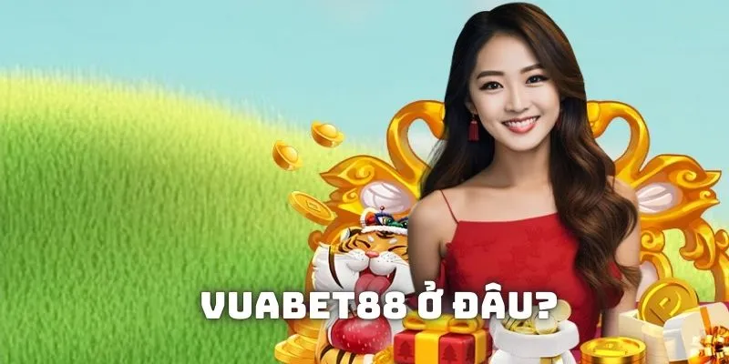 Vuabet88 ở đâu và các thông tin liên quan